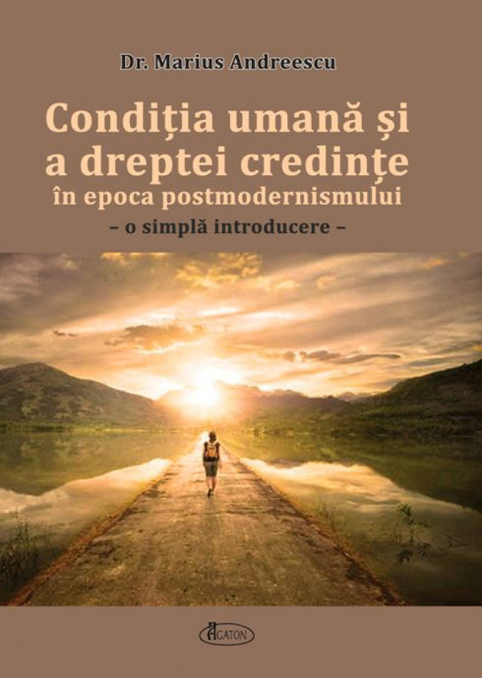 Condiția umană și a dreptei credințe în epoca postmodernismului. O simplă introducere