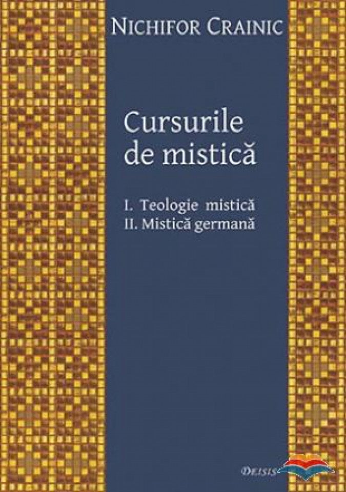 Cursurile de mistică: I. Teologie mistică; II. Mistică germană