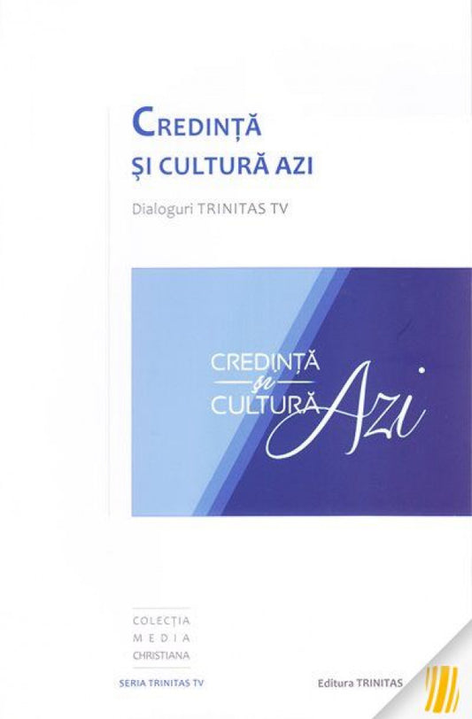 Credința și cultura azi. Dialoguri Trinitas TV