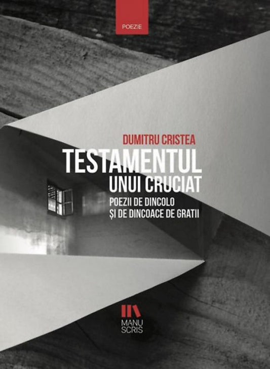 Testamentul unui cruciat. Poezii de dincolo şi de dincoace de gratii