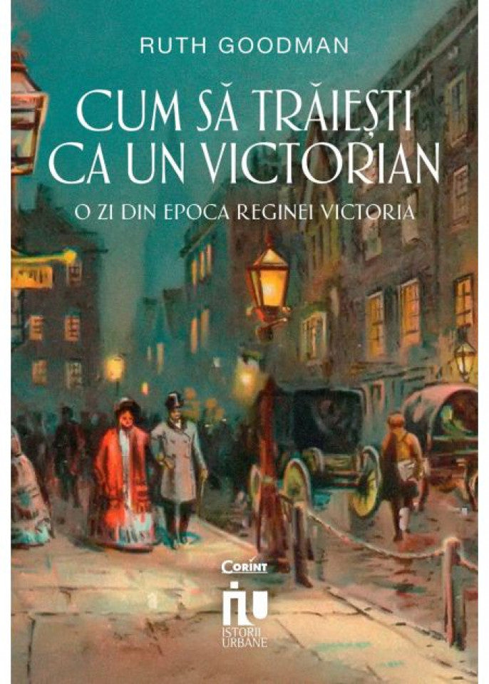 Cum să trăiești ca un victorian. O zi din epoca reginei Victoria