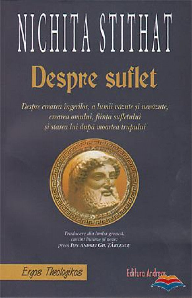 Despre suflet. Despre crearea îngerilor, a lumii văzute și nevăzute, crearea omului, ființa sufletului și starea lui după moartea trupului