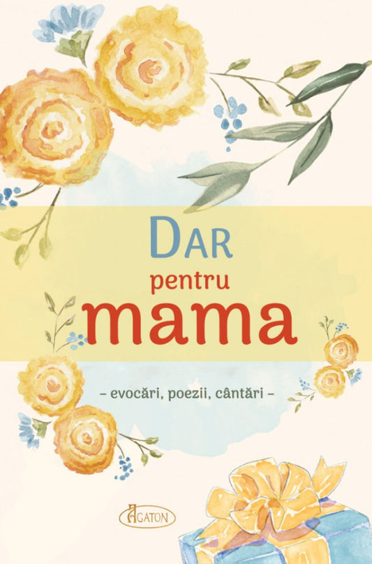 Dar pentru mama. Evocări, poezii, cântări