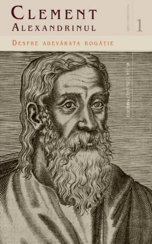 Despre adevărata bogăție. Volumul 1 (Seria Clementiana)