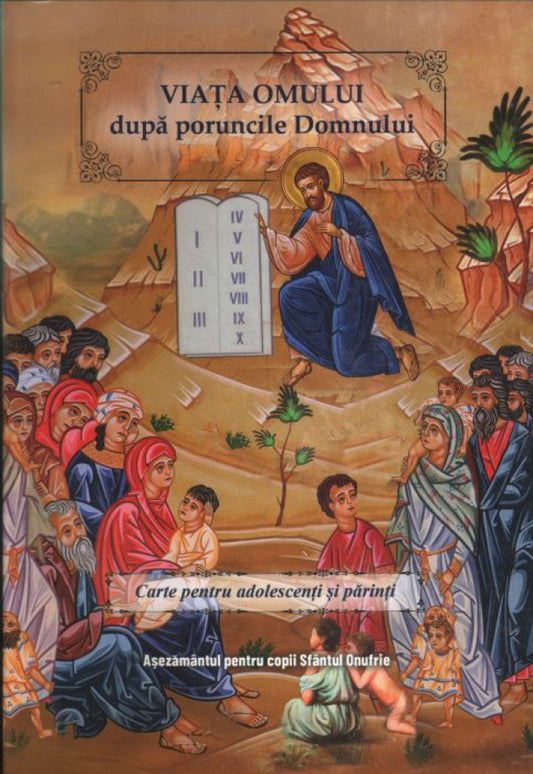 Viața omului după poruncile Domnului. Carte pentru adolescenți și părinți