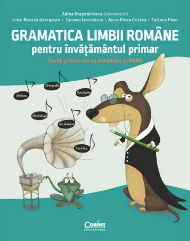 Gramatica limbii române pentru învățământul primar. Învăț și exersez cu Amadeus și ReMi