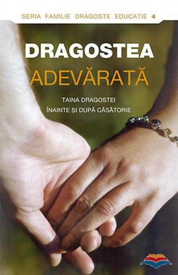 Dragostea adevărată. Taina dragostei înainte şi după căsătorie