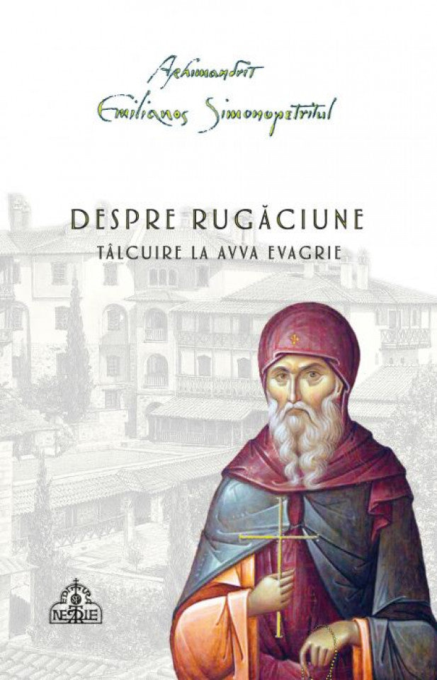 Despre rugăciune. Tâlcuire la Avva Evagrie- cartonată