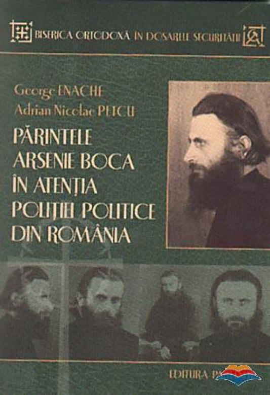 Parintele Arsenie Boca in atentia Politiei Politice din Romania