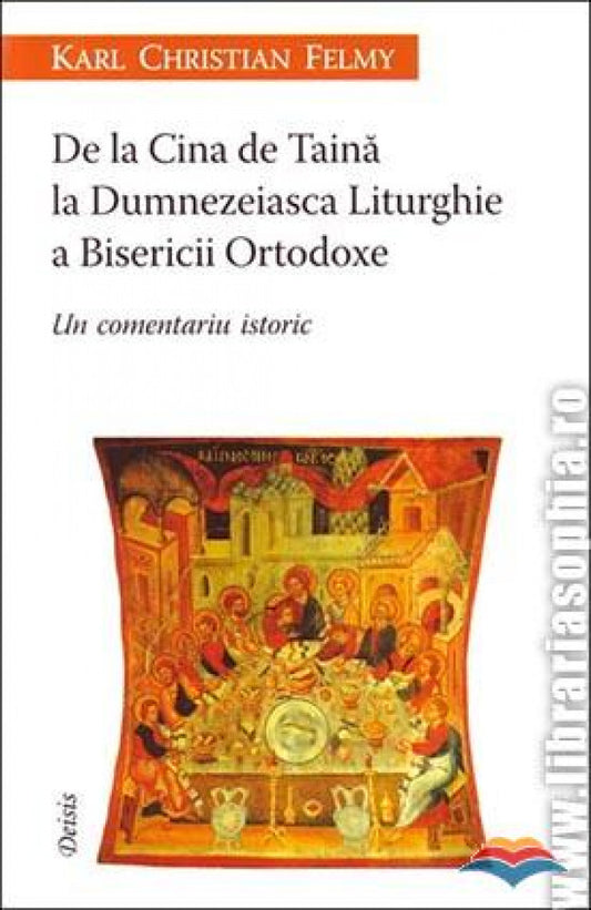 De la Cina de Taină la Dumnezeaisca Liturghie a Bisericii Ortodoxe. Un comentariu istoric