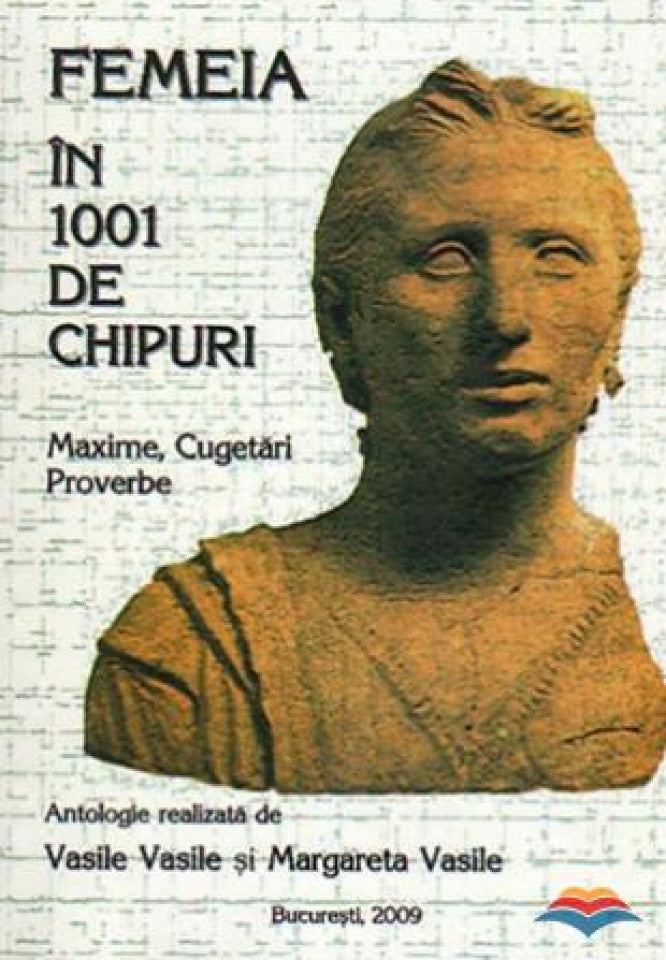 Femeia în 1001 de chipuri. Maxime, cugetări și proverbe