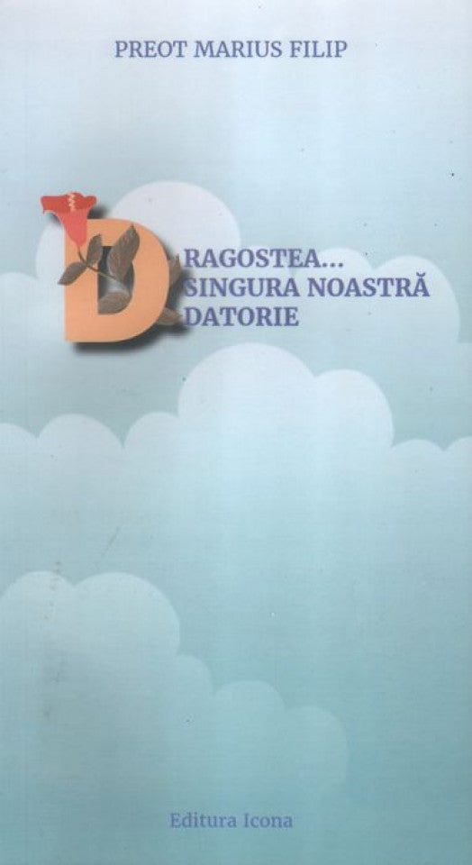 Dragostea... Singura noastră datorie