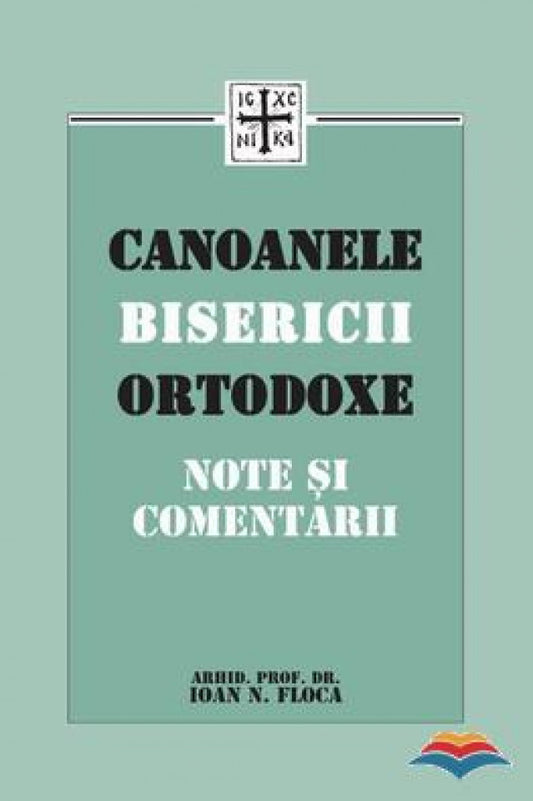 Canoanele Bisericii Ortodoxe. Note si comentarii