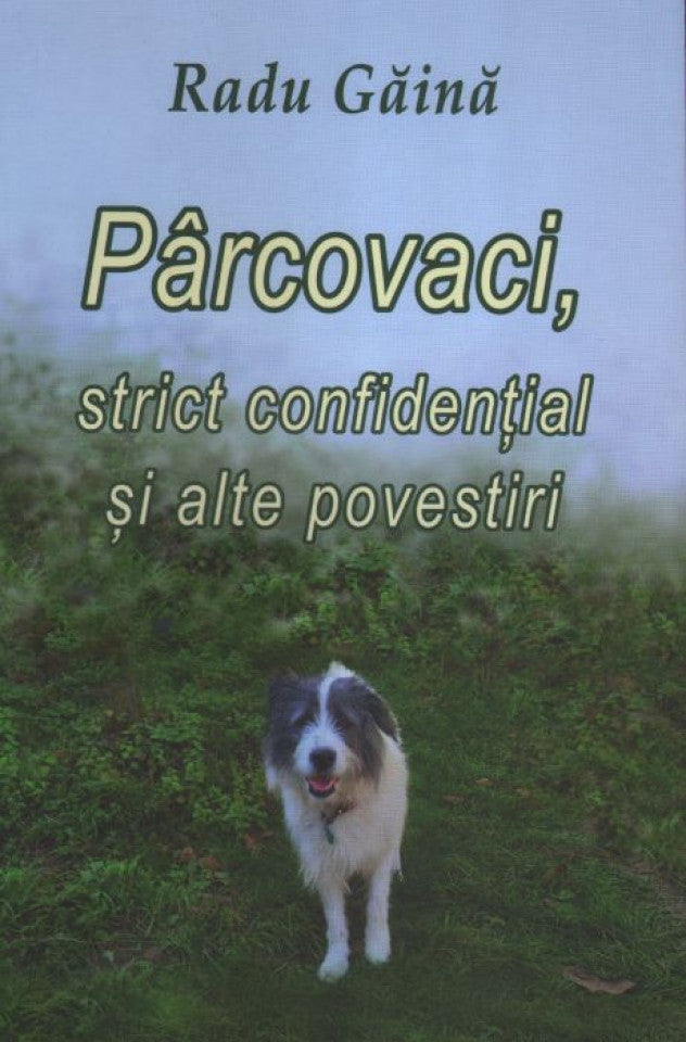 Pârcovaci, strict confidențial și alte povestiri