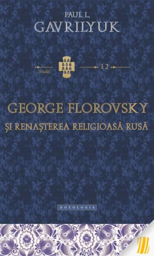 George Florovsky și renașterea religioasă rusă - STUDII 12
