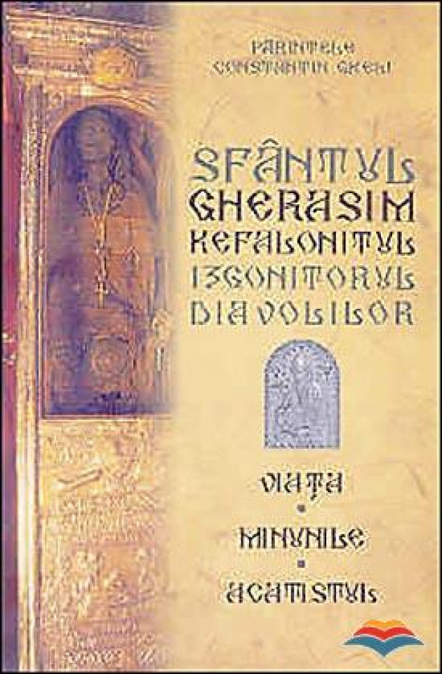 Sfântul Gherasim Kefalonitul, izgonitorul diavolilor Viața Minunile Acatistul