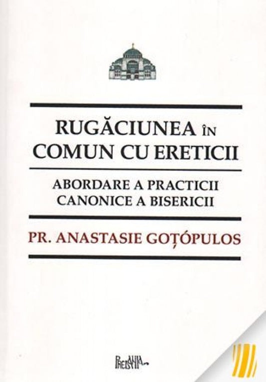 Rugăciunea în comun cu ereticii. Abordare a practicii canonice a Bisericii