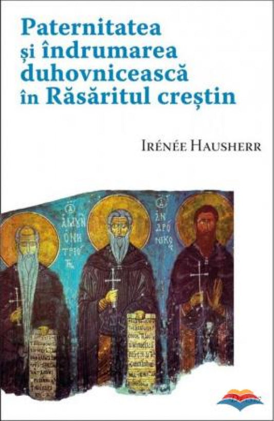 Paternitatea şi îndrumarea duhovnicească în Răsăritul creştin