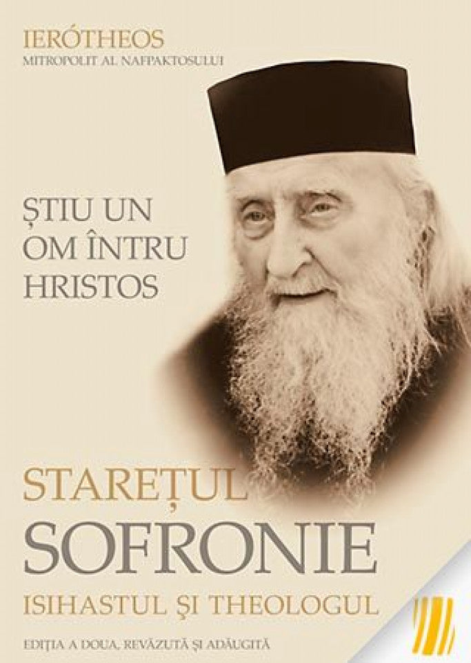 Știu un om întru Hristos: Starețul Sofronie, isihastul şi theologul