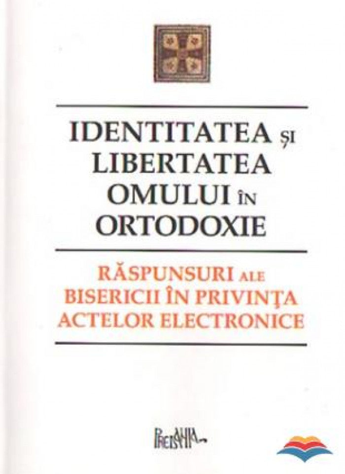 Identitatea și libertatea omului în ortodoxie. Răspunsuri ale bisericii în privința actelor electronice