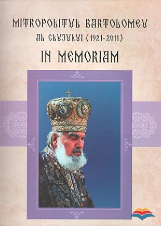 Mitropolitul Bartolomeu al Clujului (1921-2011). In memoriam