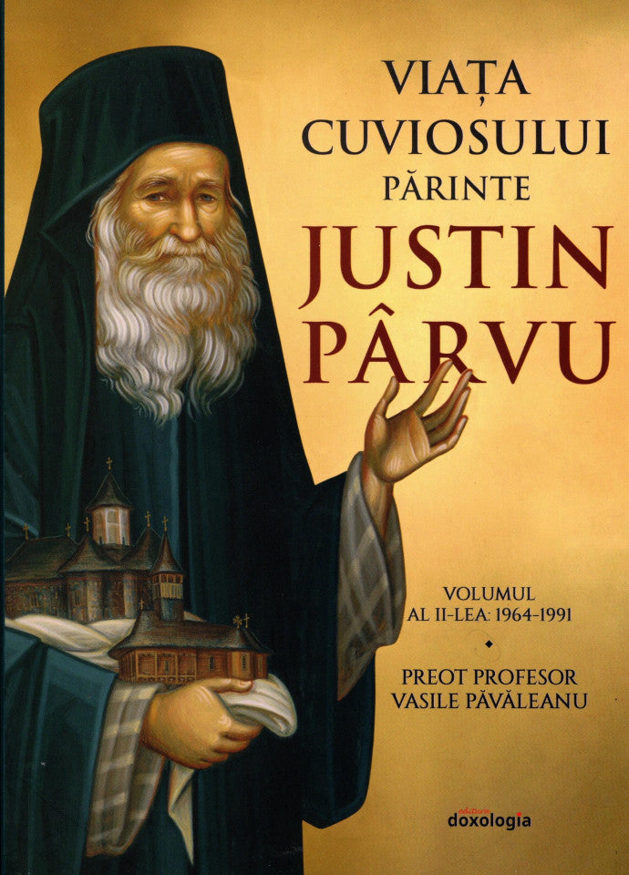 Viața cuviosului părinte Justin Pârvu. Volumul al II-lea: 1964-1991.Ediția a doua , revizuită și adăugită