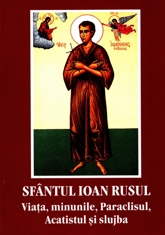 Sfantul Ioan Rusul. Viata, minunile, Paraclisul, Acatistul si slujba