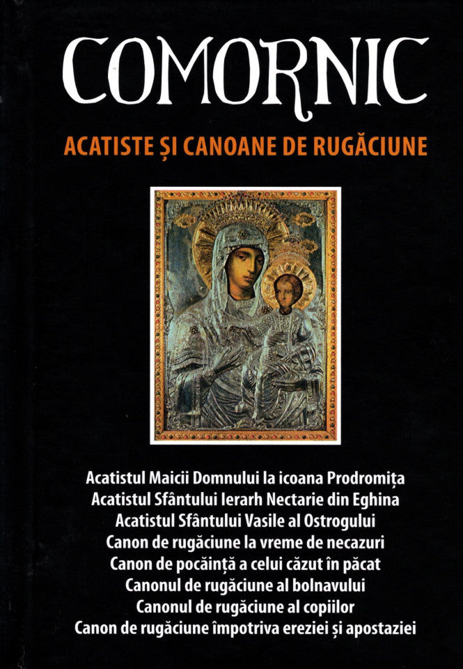 Comornic. Acatiste şi canoane de rugăciune. Ediția a patra, revăzută și adăugită