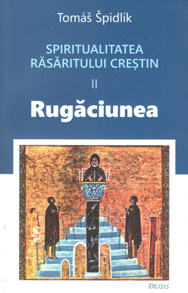 Spiritualitatea Răsăritului creștin. II. Rugăciunea