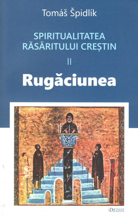 Spiritualitatea Răsăritului creștin. II. Rugăciunea