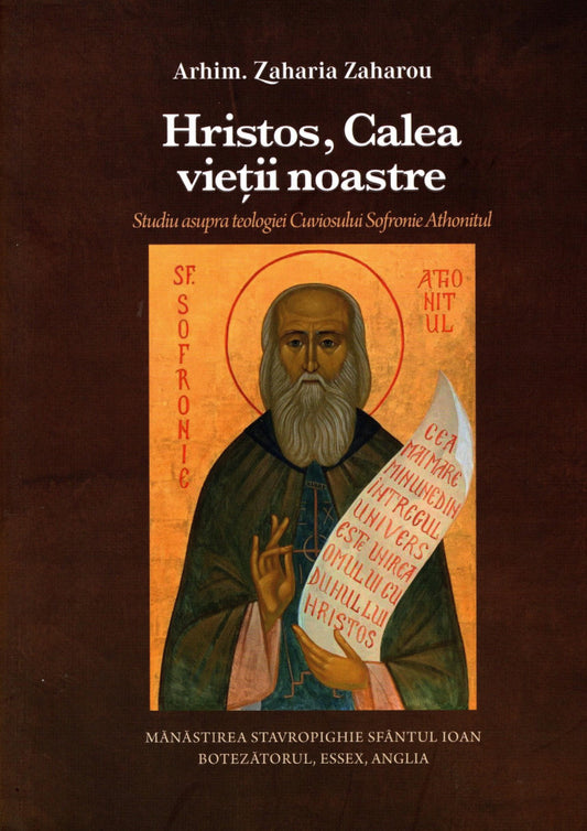Hristos, Calea vieții noastre. Studiu asupra teologiei Cuviosului Sofronie Athonitul