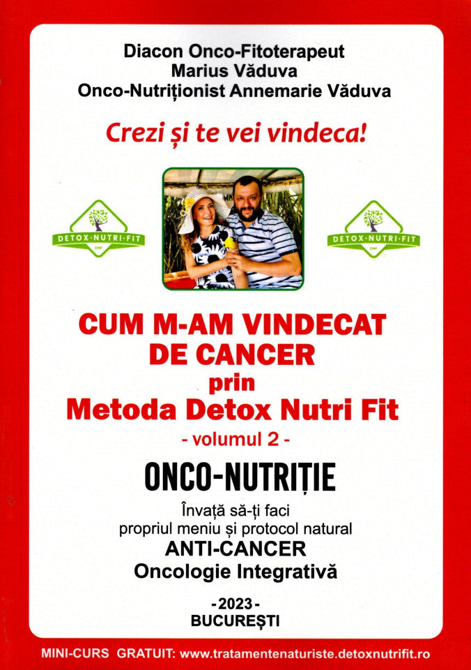 Cum m-am vindecat de cancer prin Metoda Detox Nutri Fit. Vol. 2