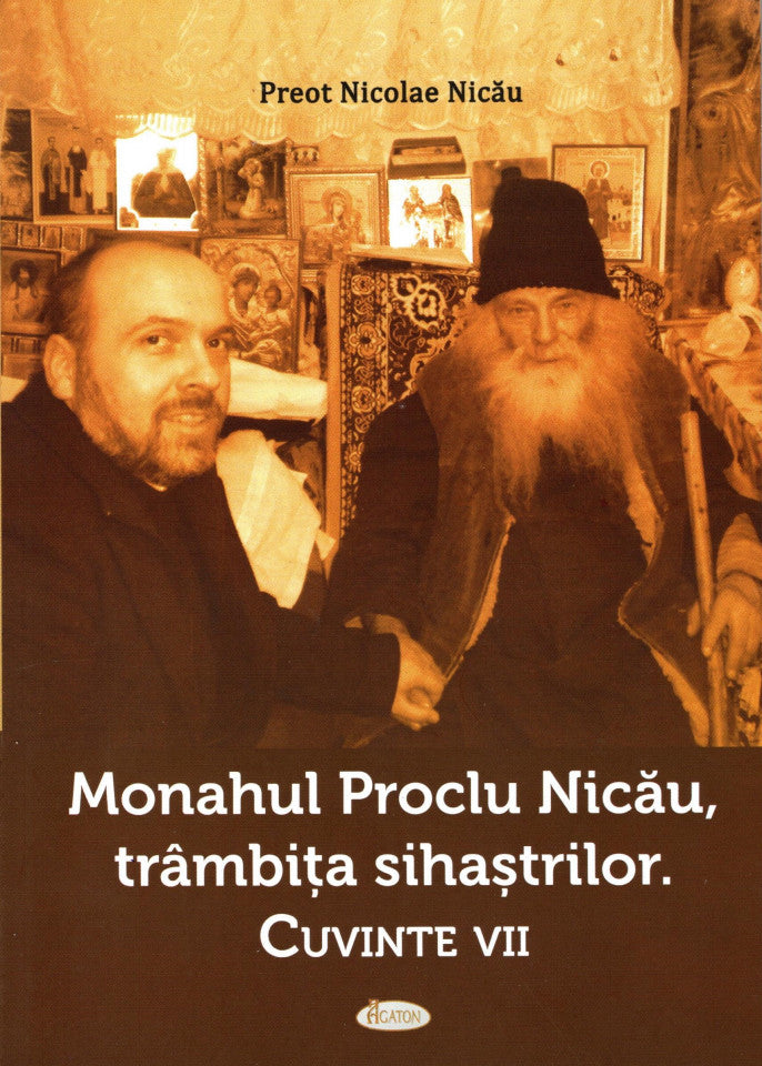 Monahul Proclu Nicău, trâmbița sihaștrilor. Cuvinte vii