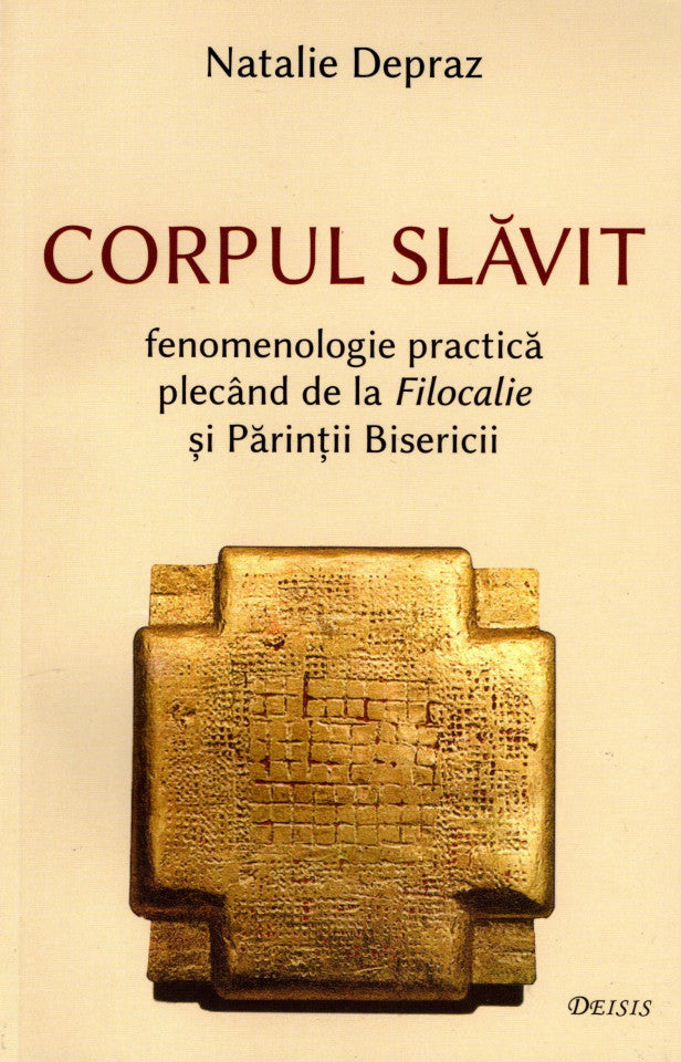 Corpul slăvit. Fenomenologie practică plecând de la Filocalie și Părinții Bisericii