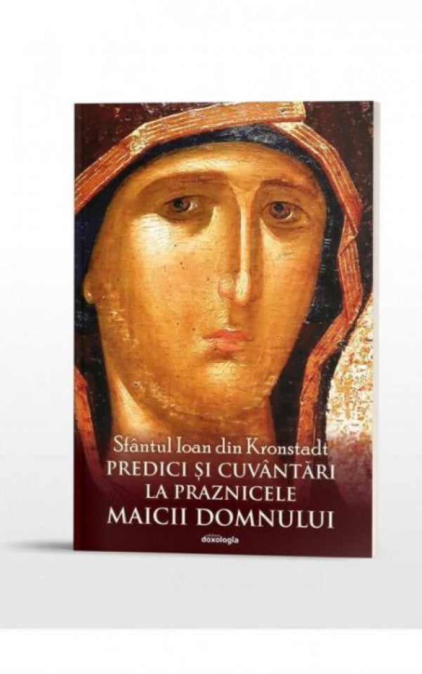 Predici și cuvântări la praznicele Maicii Domnului