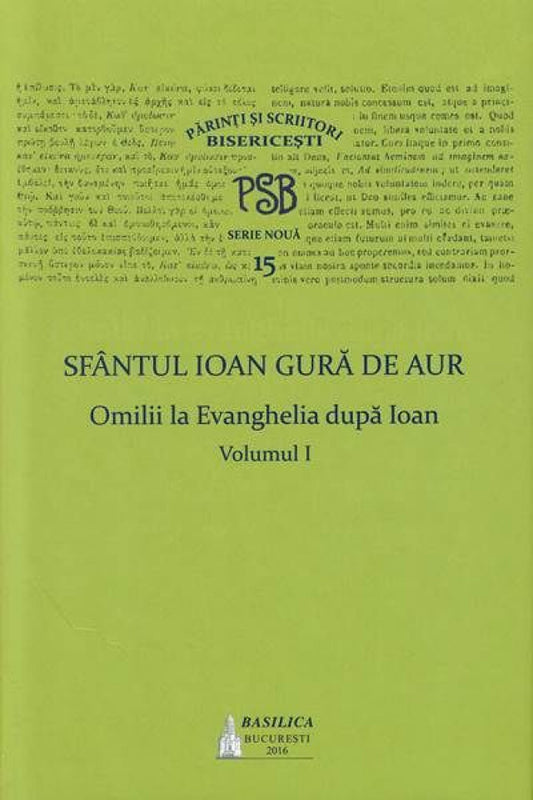 PSB 15 - Omilii la Evanghelia după Ioan. Vol. I