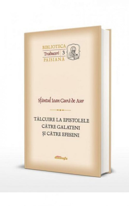 Tâlcuire la epistolele către Galăteni și către Efeseni. Traduceri 3 (Biblioteca paisiană)