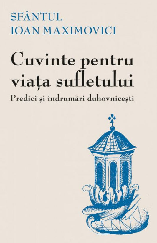 Cuvinte pentru viața sufletului. Predici și îndrumări duhovnicești