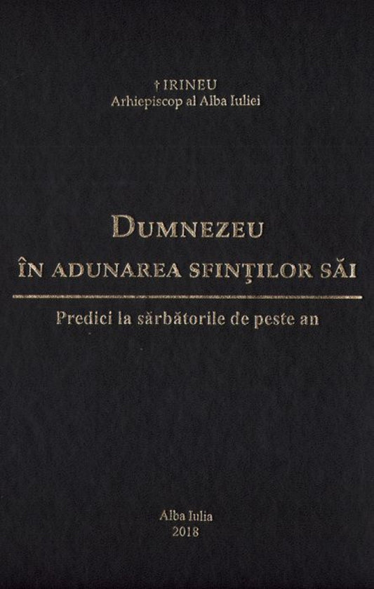 Dumnezeu în adunarea sfinților săi. Predici la sărbătorile de peste an