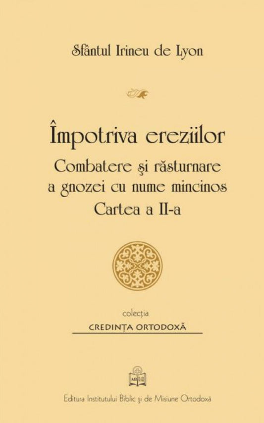Împotriva ereziilor Cartea a II-a Combatere şi răsturnare a gnozei cu nume mincinos,