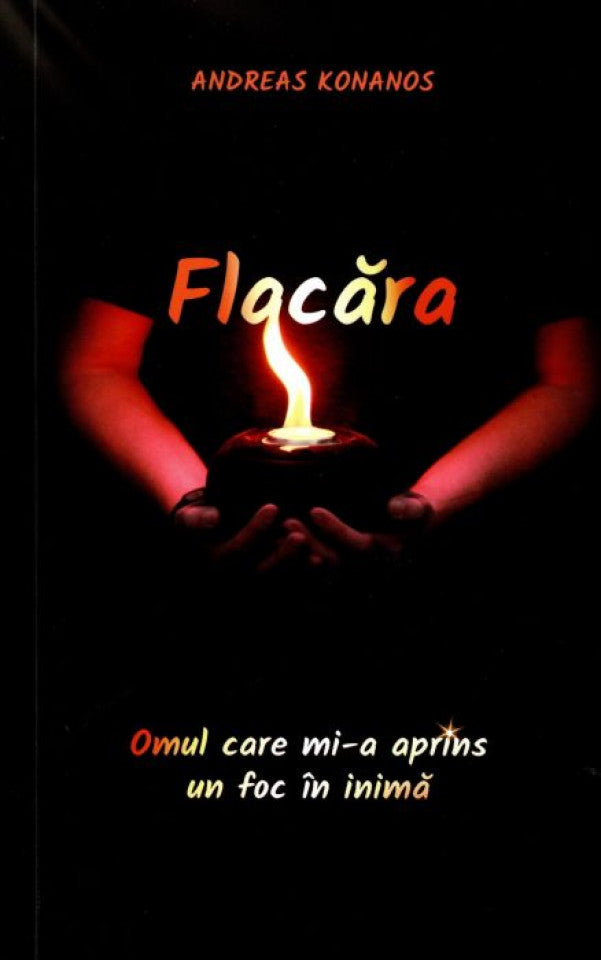 Flacăra - Omul care mi-a aprins un foc în inimă