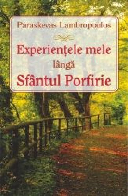 Experienţele mele lângă Sfântul Porfirie