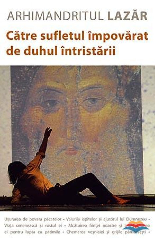 Către sufletul împovărat de duhul întristării