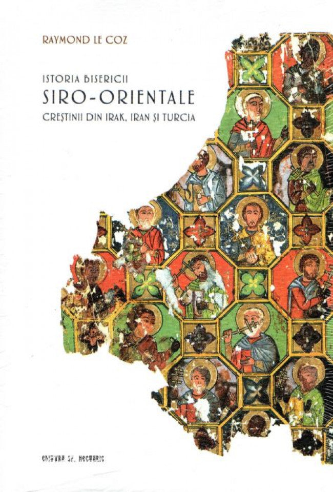 Istoria Bisericii Siro-Orientale. Creștinii din Irak , Iran și Turcia