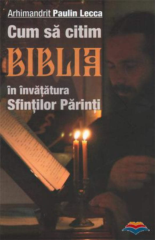 Cum să citim Biblia în învăţătura Sfinţilor Părinţi
