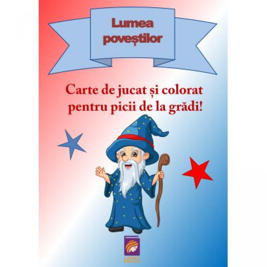 Lumea poveștilor. Carte de jucat și colorat pentru picii de la grădi!
