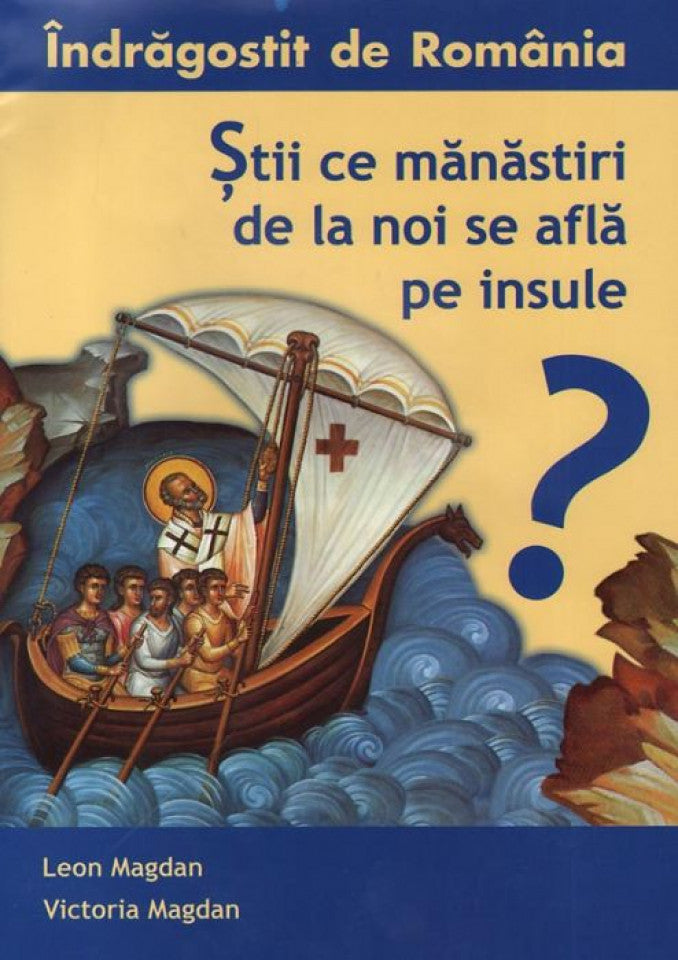 Îndrăgostit de România. Vol. 3 - Știi ce mănăstiri de la noi se află pe insul