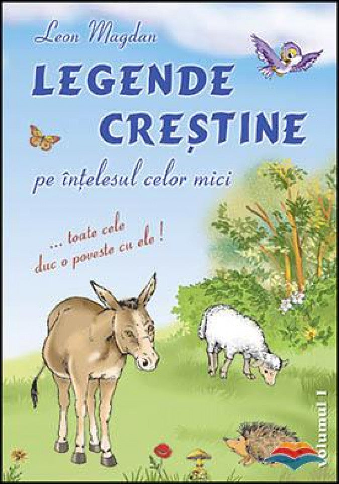 Legende crestine pe intelesul celor mici. Vol. 1