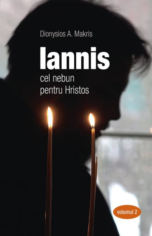 Iannis – cel nebun pentru Hristos. vol. 2