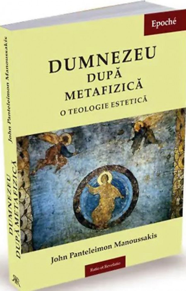 Dumnezeu după metafizică. O teologie estetică